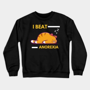 I Beat Anorexia Crewneck Sweatshirt